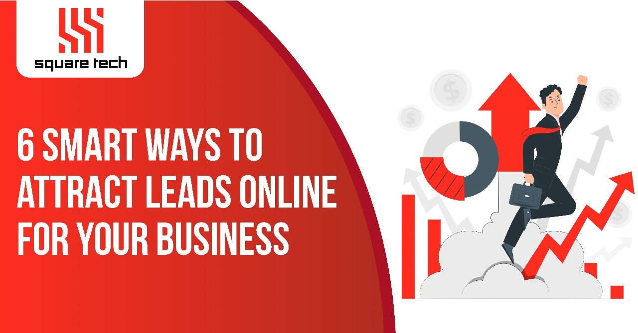 6 Smart Ways To Attract Leads Online For Your Business in 2023