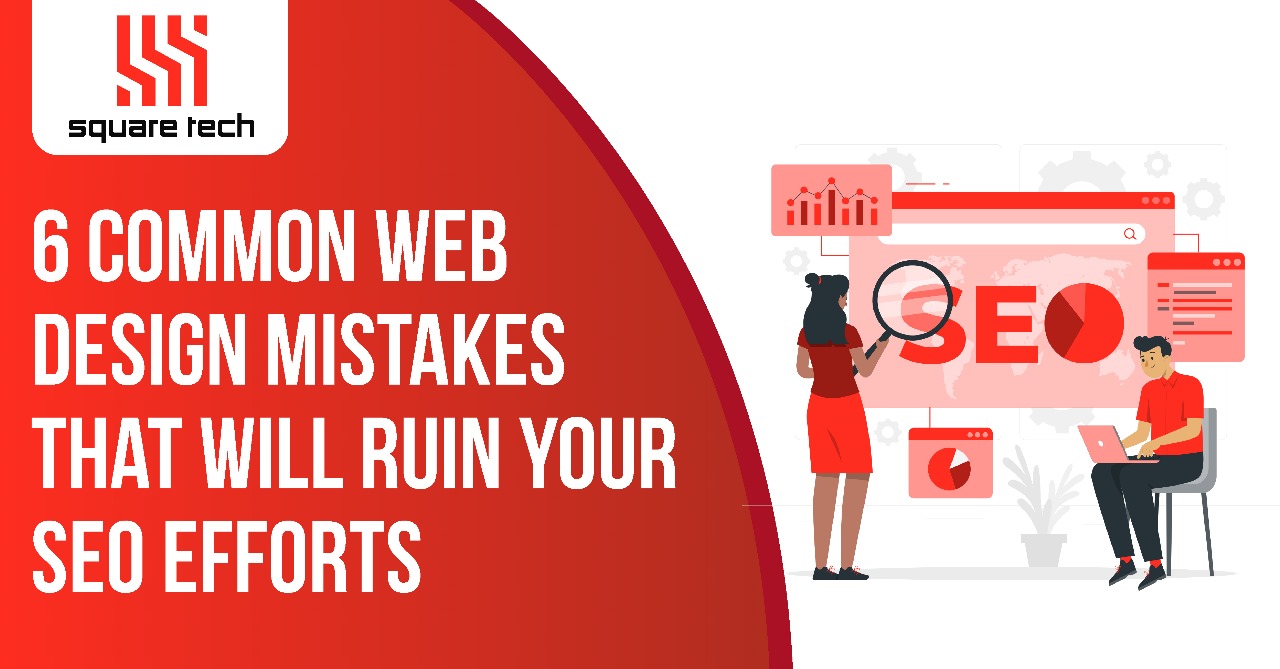 6 Common Web Design Mistakes That Will Ruin Your SEO Efforts