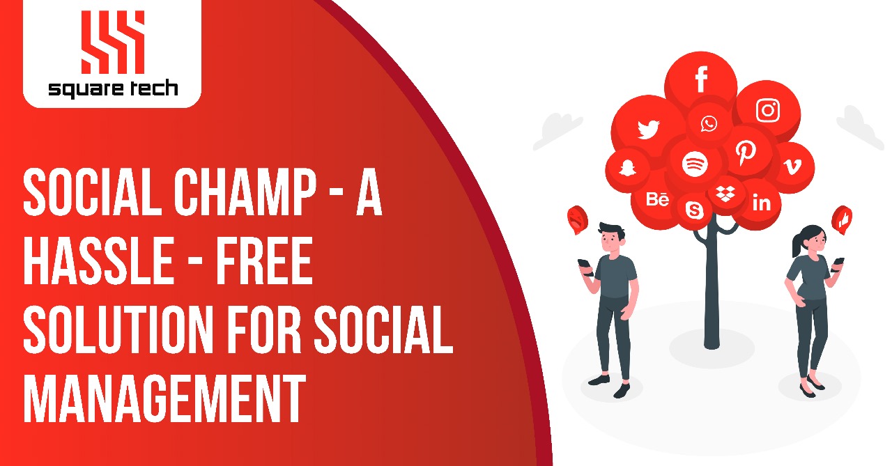 Social Champ – A Hassle-Free Solution For Social Media Management