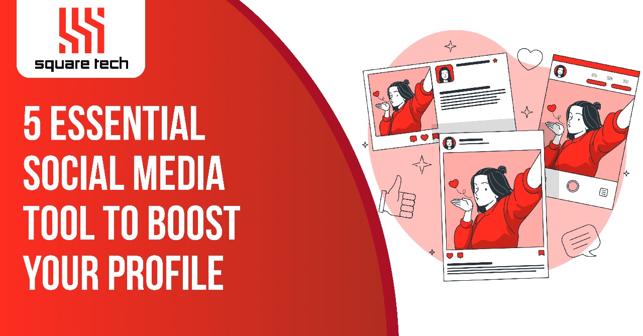 5 Essential Social Media Tools To Boost Your Profile In 2023