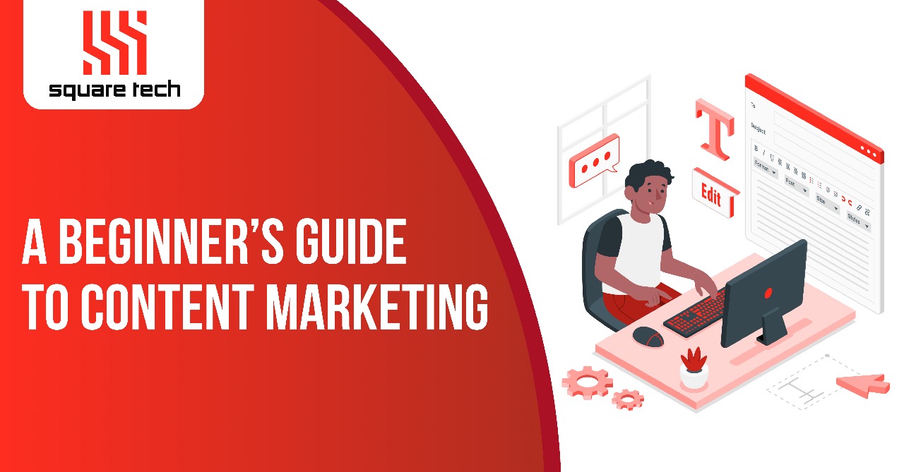 A Beginner’s Guide To Content Marketing